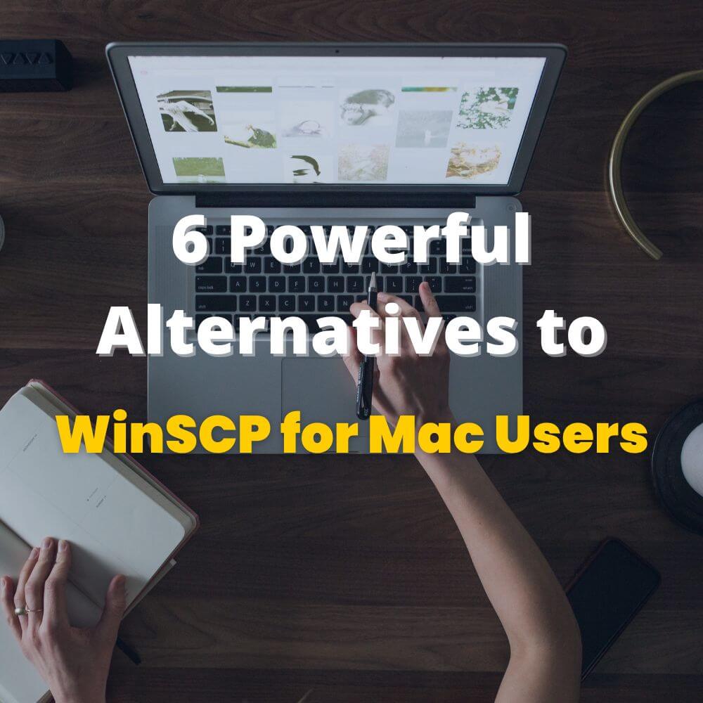 6 Powerful Alternatives to WinSCP for Mac Users