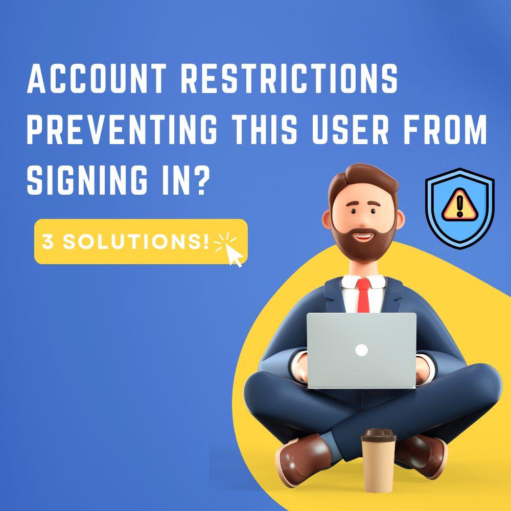 Account Restrictions Preventing This User From Signing In 3 Solutions