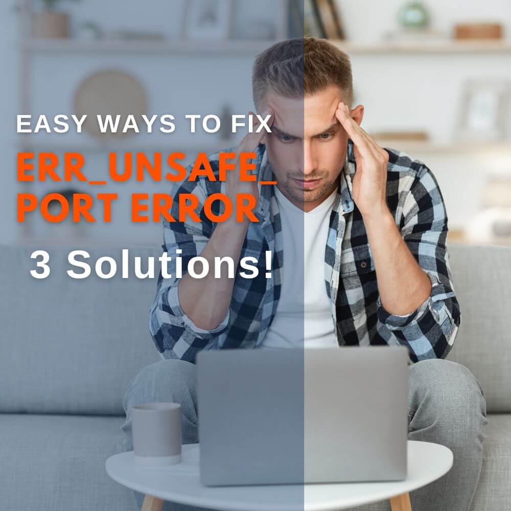 Easy Ways to Fix The Err_Unsafe_Port Error. 3 Solutions