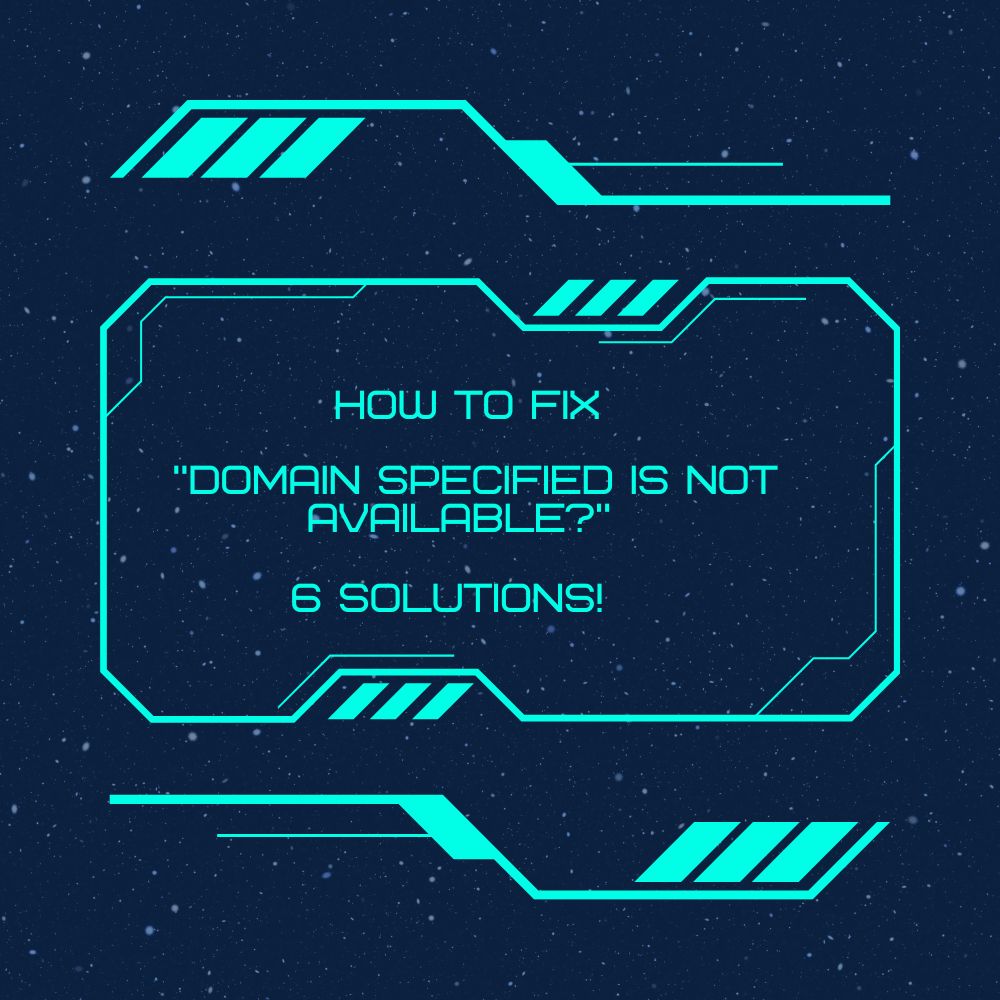 How To Fix Domain Specified Is Not Available 6 Solutions