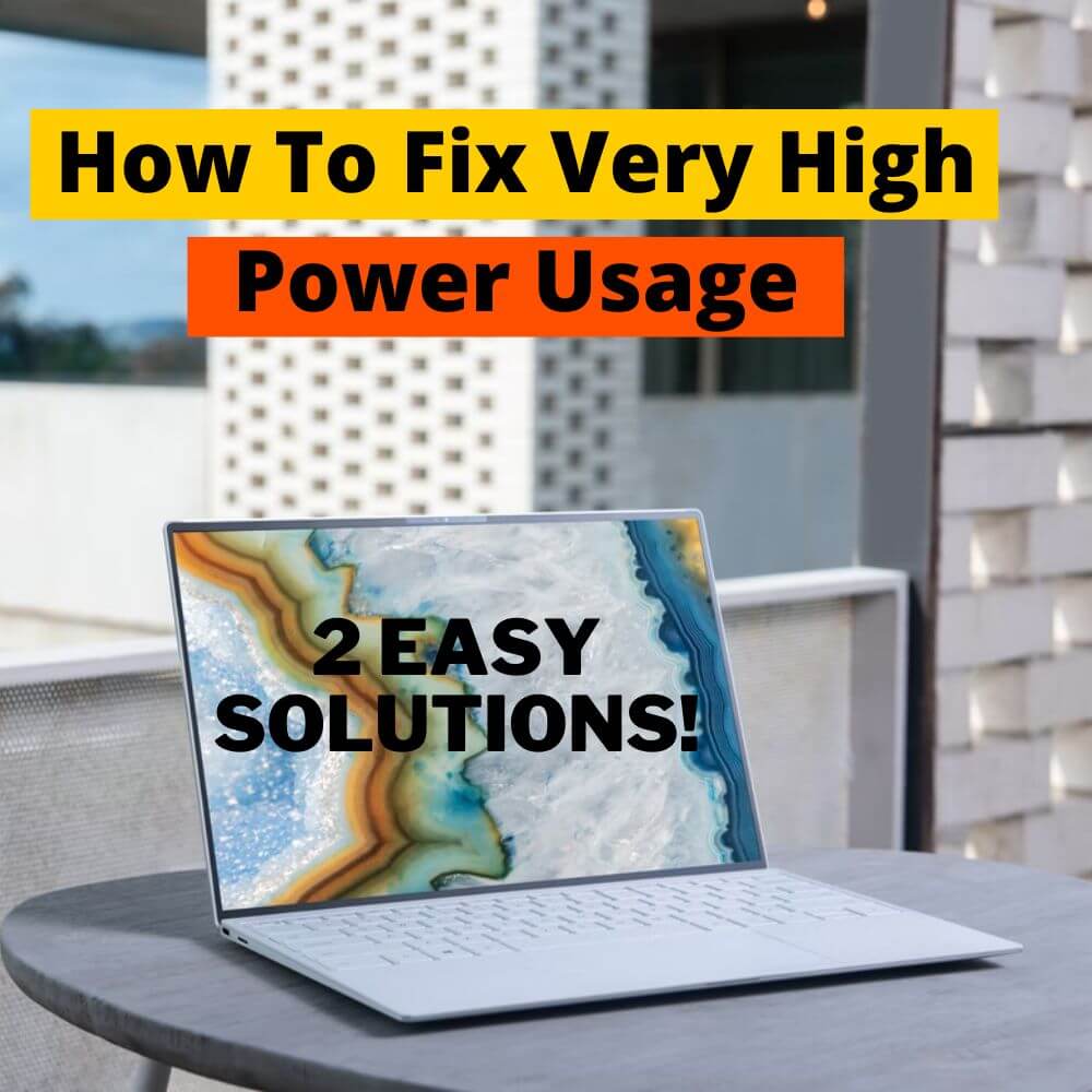How To Fix Very High Power Usage(2 Easy Solutions)