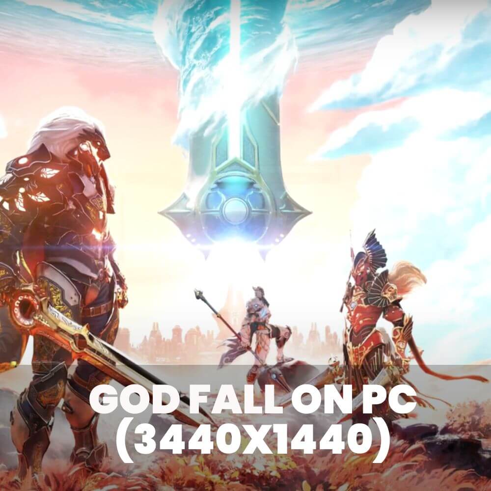 God Fall PC (3440x1440) (Everything you need to know!) Pigtou