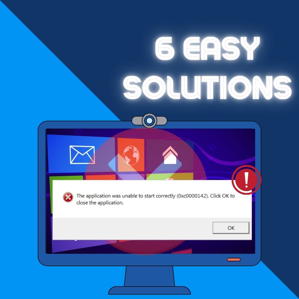 How To Fix 'Application Was Unable To Start Correctly 0xc0000142' (6 Easy Solutions)