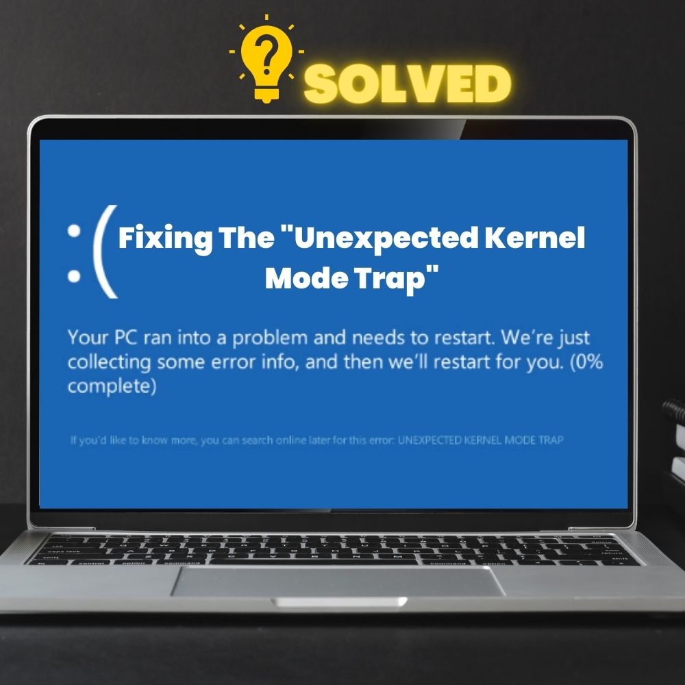 How To Fix The Unexpected Kernel Mode Trap Error (Solved!)