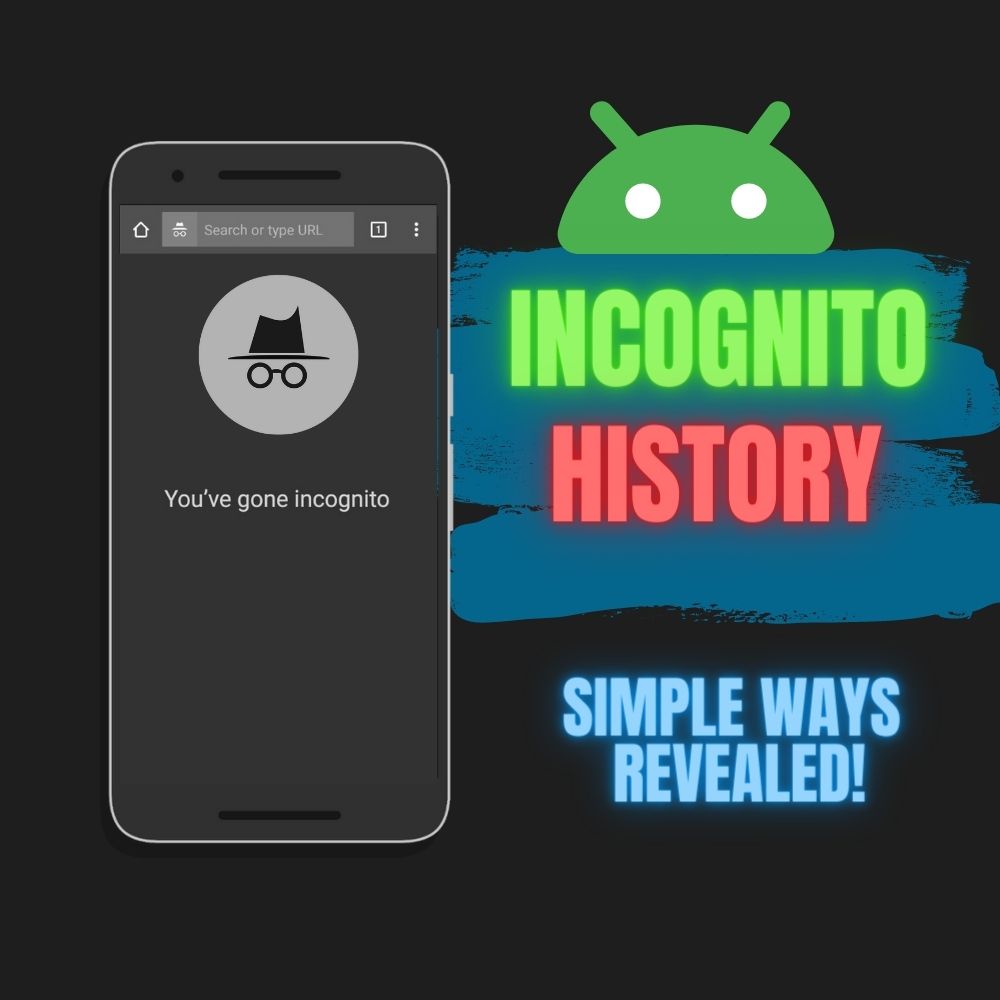 How To See Incognito History on Android ( Simple Ways Revealed!) 
