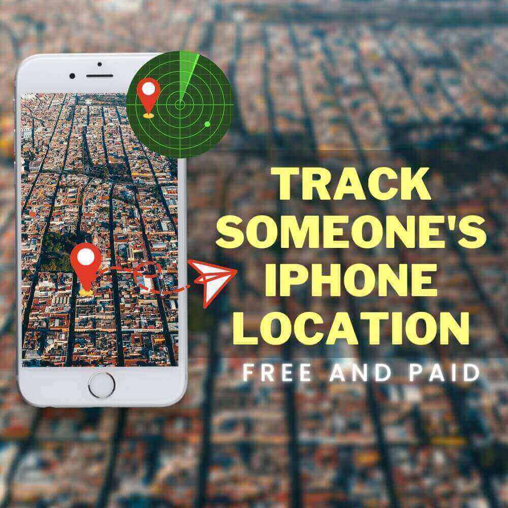 How to Track Someone's iPhone Location (Free And Paid)