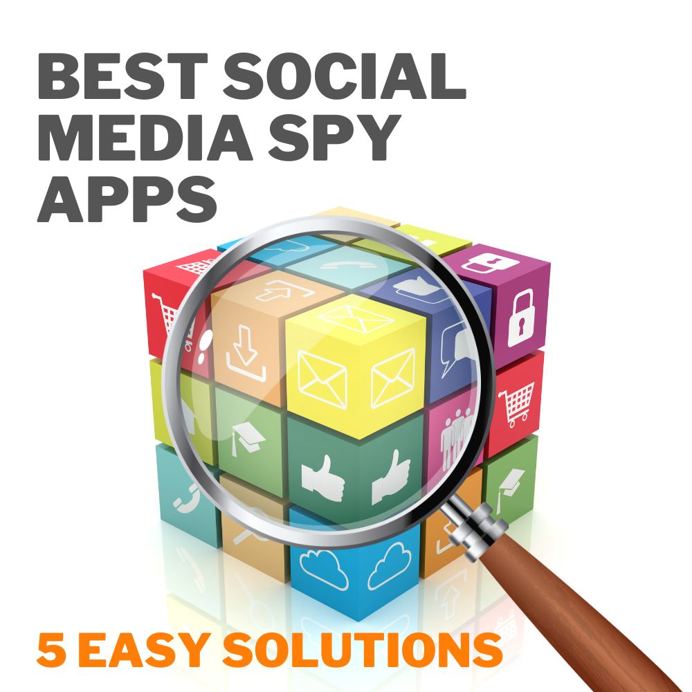 Best Social Media Spy Apps. 5 Easy Solutions