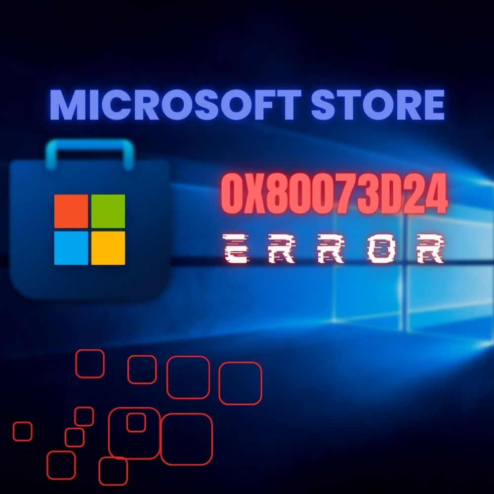How To Fix Microsoft Store Error Code 0x80073d24 In Windows 10