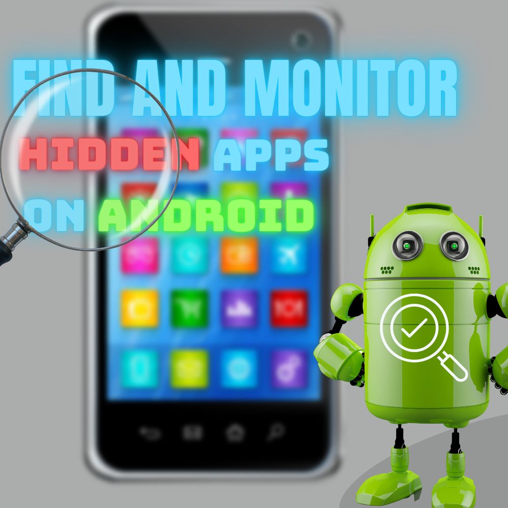 How to Find And Monitor Hidden Apps on Android (Ultimate Guide!)