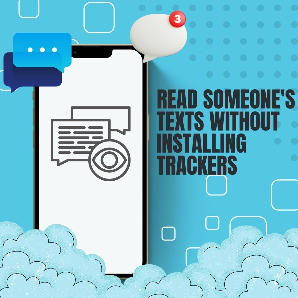 How to Read Someone's Texts Without Installing Trackers on Their Phones (Must Read)