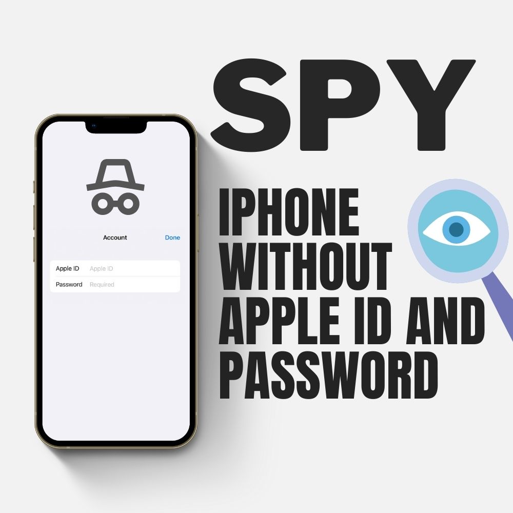 How to Spy on iPhone Without Apple ID and Password(A Quick Read)