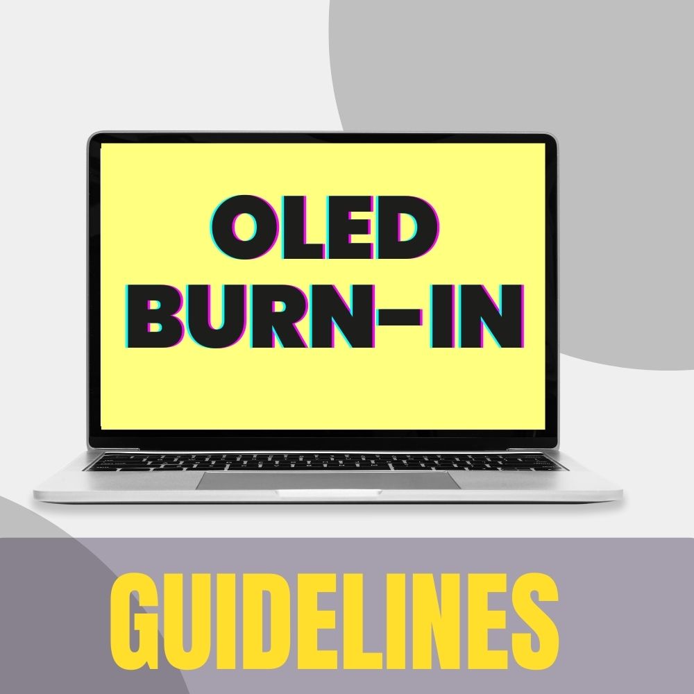 OLED Burn-In Guidelines On How To Fix Laptop Screen Burn-In