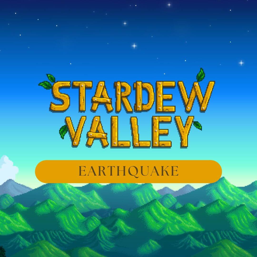Earthquake in Stardew Valley [Explained!]