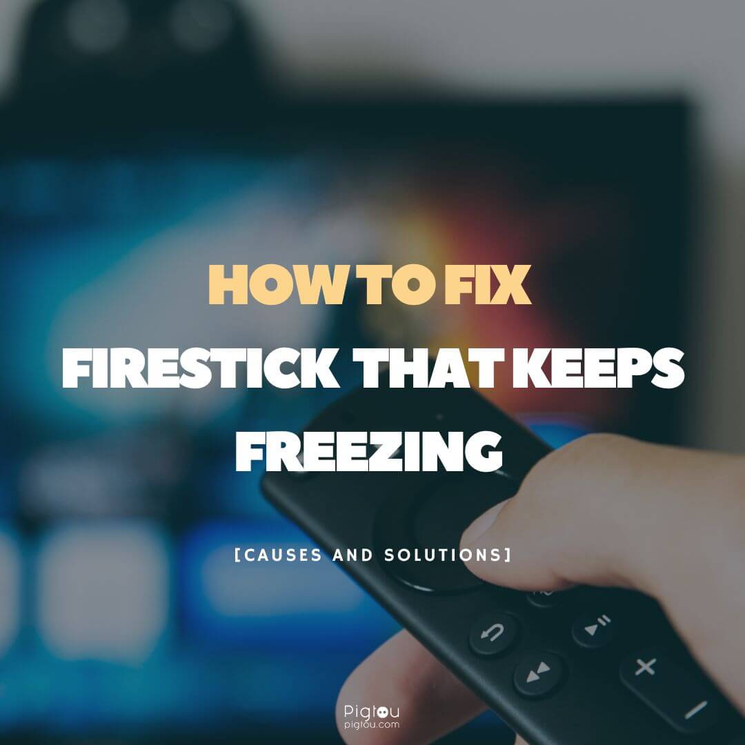 How to Fix Firestick That Keeps Freezing