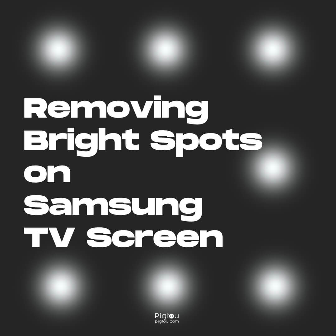 How to Remove Bright Spots on Samsung TV Screen