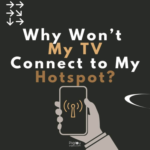Simple Solutions to Why Won't My TV Connect to My Hotspot