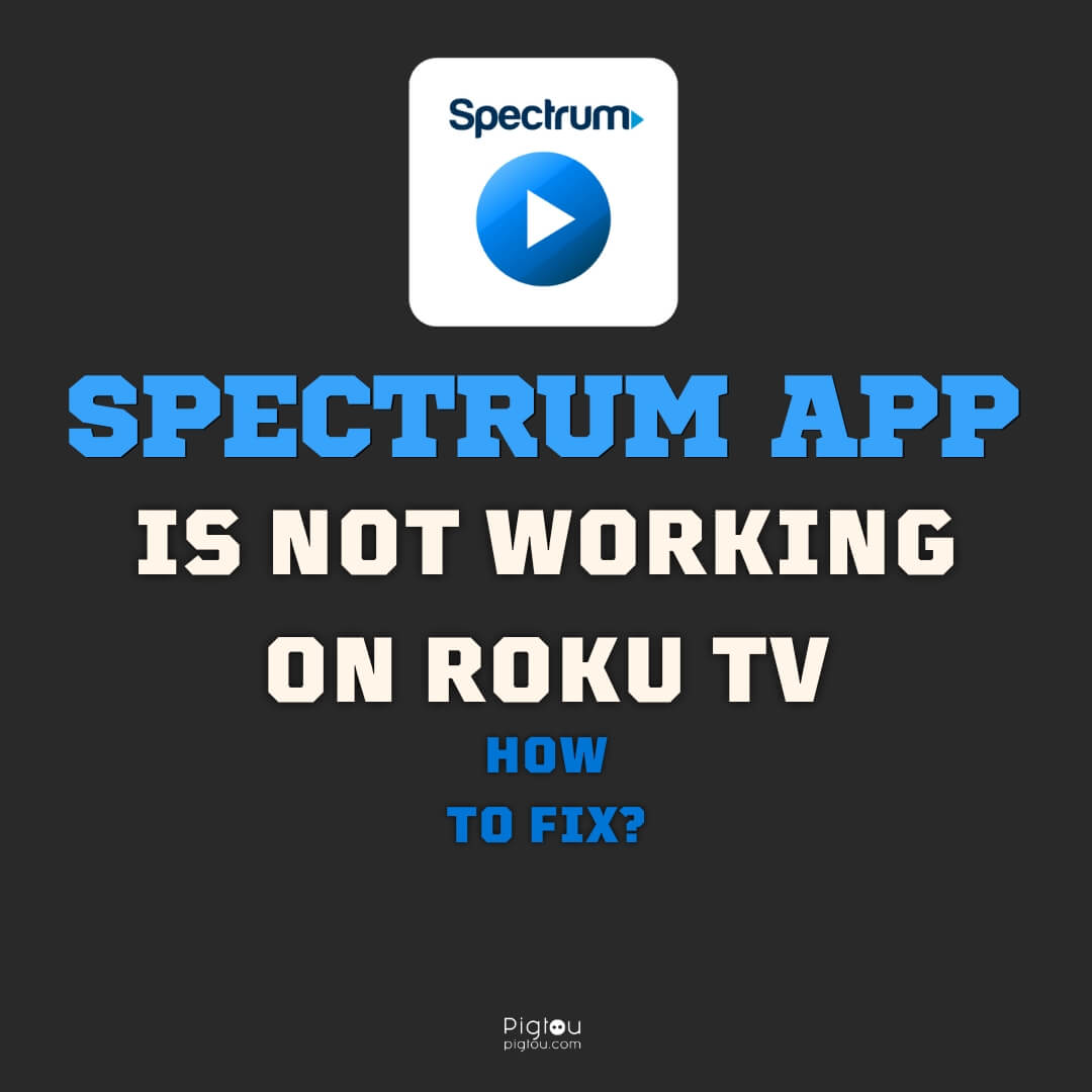 Spectrum App is Not Working on Roku TV