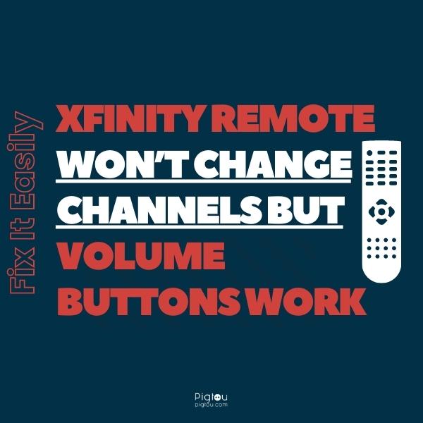Xfinity Remote Won’t Change Channels but Volume Buttons Work Fix It Easily!