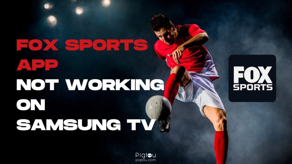 Fox Sports App not Working on Samsung TV