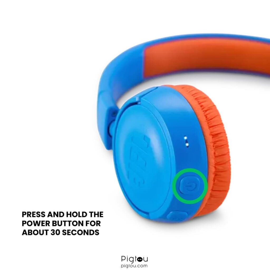 Hold the power button for 30 seconds to reset JBL headphones