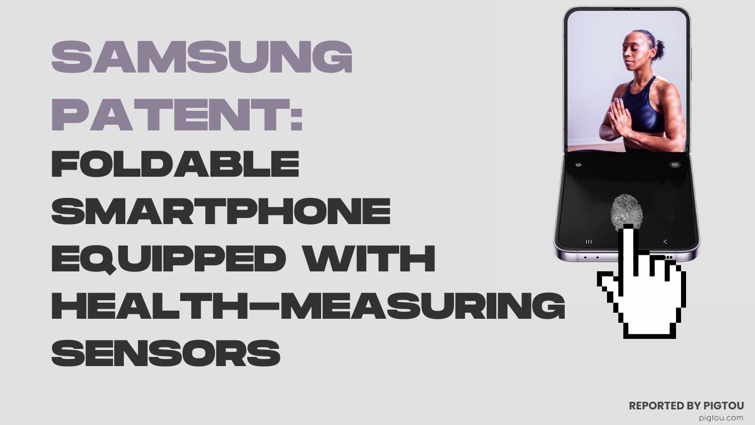 Samsung Patent Foldable Smartphone Equipped with Health-Measuring Sensors