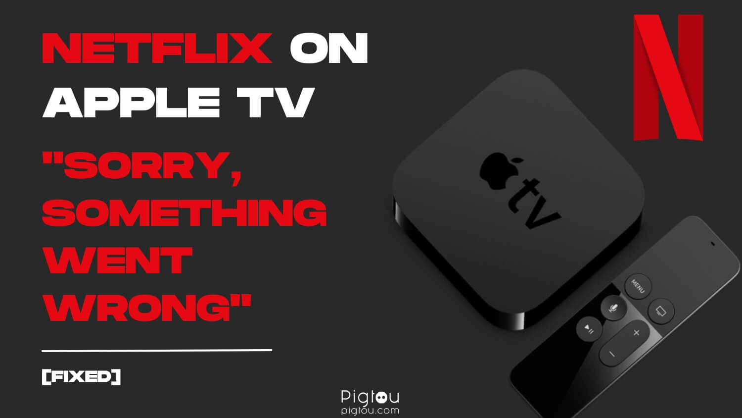 Netflix on Apple TV Sorry, something went wrong [FIXED!]