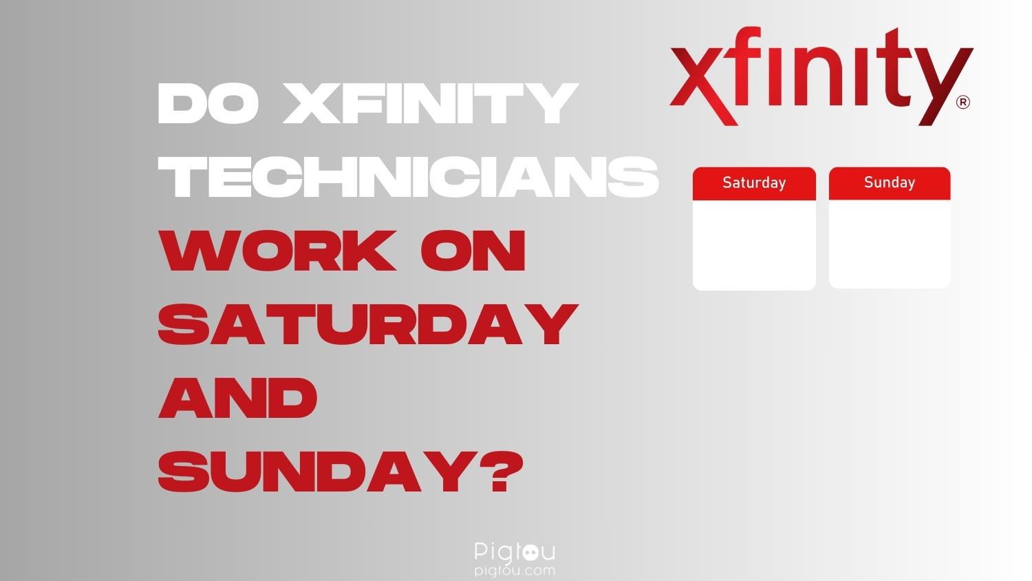 Do Xfinity Technicians Work on Saturday and Sunday [EXPLAINED!]